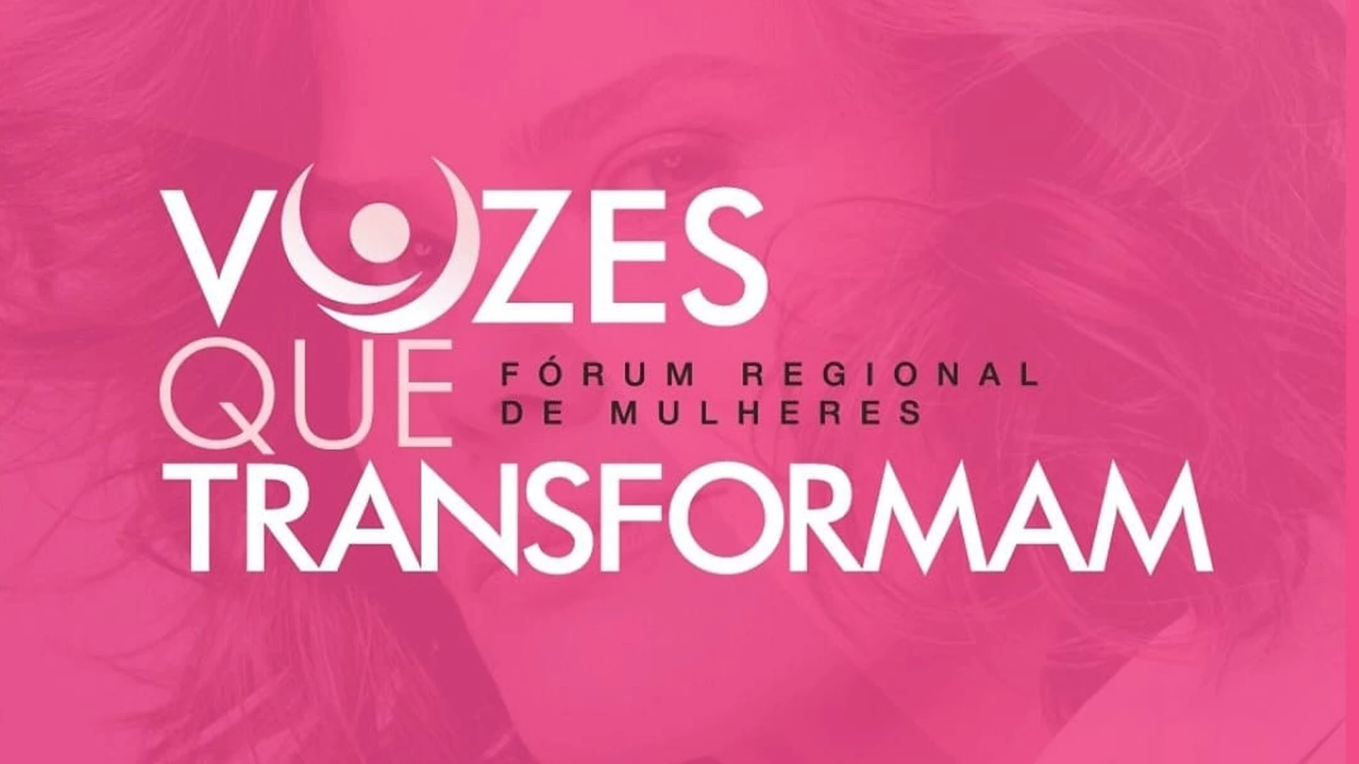 Fórum Regional “Vozes Que Transformam”